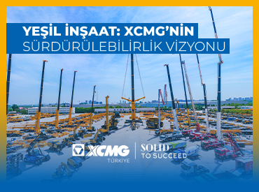 Yeşil İnşaat: XCMG’nin Sürdürülebilirlik Vizyonu