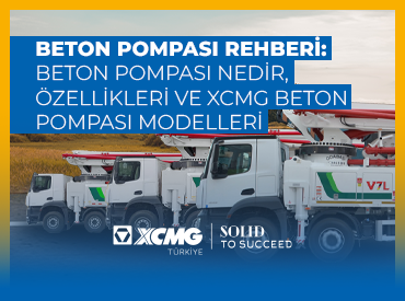 Beton Pompası Rehberi: Beton Pompası Nedir, Özellikleri ve XCMG Beton Pompası Modelleri
