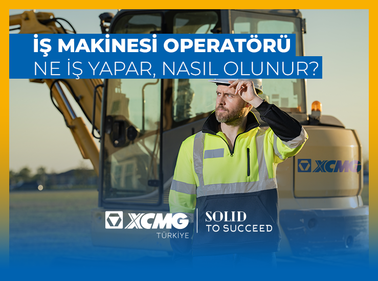 İş Makinesi Operatörü Ne İş Yapar, Nasıl Olunur?